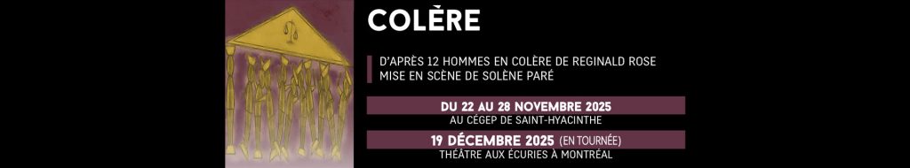 Premier spectacle des finissantes et des finissants de l’école de théâtre : Colère… parfois bonne conseillère!