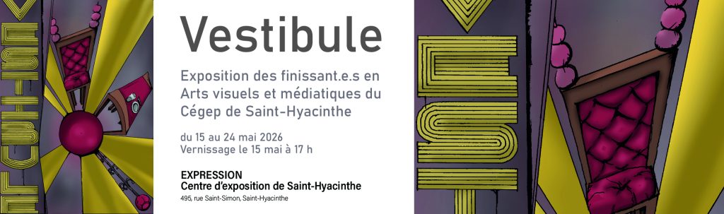 Vestibule : l’exposition des finissants en Arts visuels et médiatiques du Cégep de Saint-Hyacinthe